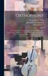 James Edward Murdoch, William Russell, George James Webb - Orthophony: Or, Vocal Culture in Elocution: A Manual of Elementary Exercises, Adapted to Dr. Rush's "Philosophy of the Human Voice