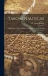 J. E. Lopes Banhos - Taboas Nauticas: Seguidas De Taboas Auxiliares Nos Differentes Problemas Da Navegação