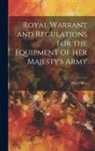 War Office - Royal Warrant and Regulations for the Equipment of Her Majesty's Army