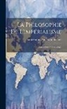 Ernest Antoine Aimé Léon Seillière - La Philosophie De L'impérialisme: L'impérialisme Démocratique