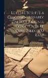Giacomo Leopardi - Lettere Scritte a Giacomo Leopardi Dai Suoi Parenti, Con Giunta Di Cose Inedite O Rare
