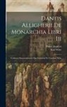 Dante Alighieri, Karl Witte - Dantis Alligherii De Monarchia Libri Iii: Codicum Manuscriptorum Ope Emendati Per Carolum Witte