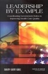 Committee on Enhancing Federal Healthcar, Committee on Enhancing Federal Healthcare Quality Programs, Institute Of Medicine, Janet M Corrigan, Jill Eden, Barbara M Smith... - Leadership by Example