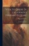 Giuseppe Colombo - Vita Ed Opere Di Gaudenzio Ferraro Pittore: Con Documenti Inediti