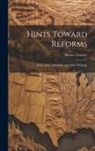 Horace Greeley - Hints Toward Reforms: In Lectures, Addresses, and Other Writings