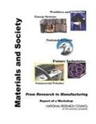 Board on Manufacturing and Engineering D, Board on Manufacturing and Engineering Design, Board On Physics And Astronomy, Committee on Materials and Society from Research to Manufacturing, Division on Engineering and Physical Sci, Division on Engineering and Physical Sciences... - Materials and Society: From Research to Manufacturing