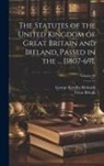 Great Britain, George Kettilby Rickards - The Statutes of the United Kingdom of Great Britain and Ireland, Passed in the ... [1807-69].; Volume 99