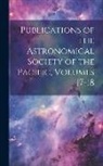 Anonymous - Publications of the Astronomical Society of the Pacific, Volumes 17-18