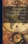Ruth Austin - Lessons in English for Foreign Women: For Use in Settlements and Evening Schools
