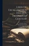 Cornelius Nepos, Leonhard Schmitz, Karl Gottlob Zumpt - Liber De Excellentibus Ducibus Exterarum Gentium