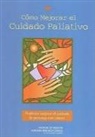 Institute Of Medicine, National Cancer Policy Board, National Research Council - Como Mejorar El Cuidado Paliativo