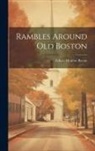 Edwin Monroe Bacon - Rambles Around Old Boston