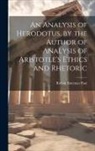 Robert Bateman Paul - An Analysis of Herodotus, by the Author of Analysis of Aristotle's Ethics and Rhetoric