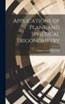 Eugene Lamb Richards - Applications of Plane and Spherical Trigonometry