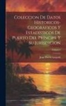 Juan Torres Lasqueti - Coleccion De Datos Historicos-Geograficos Y Estadisticos De Puerto Del Príncipe Y Su Jurisdicion; Volume 1