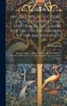 William King - An Historical Account of the Heathen Gods and Heroes, Necessary for the Understanding of the Ancient Poets: Being an Improvement of Whatever Has Been
