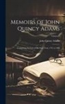 John Quincy Adams - Memoirs of John Quincy Adams: Comprising Portions of His Diary From 1795 to 1848; Volume 9