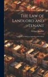 William Woodfall - The Law of Landlord and Tenant: To Which Is Added an Appendix of Precedents