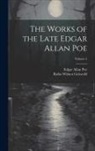 Rufus Wilmot Griswold, Edgar  Allan Poe - The Works of the Late Edgar Allan Poe; Volume 4