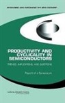 Board on Science Technology and Economic, Board on Science Technology and Economic Policy, Committee on Measuring and Sustaining the New Economy, National Research Council, Policy And Global Affairs, Dale W Jorgenson... - Productivity and Cyclicality in Semiconductors