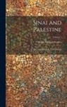 Arthur Penrhyn Stanley - Sinai and Palestine: In Connection With Their History; Volume 1