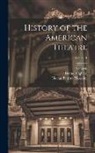 Dante Alighieri, William Dunlap, Ugo Foscolo - History of the American Theatre; Volume 1