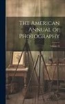 Anonymous - The American Annual of Photography; Volume 23