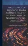 Chapel Hill N. C. Good Roads Institute - Proceedings of the Good Roads Institute, Held at the University of North Carolina, Volumes 49-54