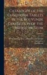 Carl Bezold, British Museum Dept of Egyptian and - Catalogue of the Cuneiform Tablets in the Kouyunjik Collection of the British Museum; Volume 4