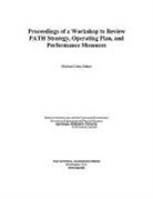Board On Infrastructure And The Construc, Board on Infrastructure and the Constructed Environment, Division on Engineering and Physical Sci, Division on Engineering and Physical Sciences, National Research Council, Michael Cohn - Proceedings of a Workshop to Review Path Strategy, Operating Plan, and Performance Measures