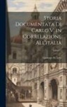 Giuseppe De Leva - Storia Documentata Di Carlo V. in Correlazione All'italia; Volume 2