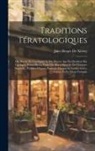 Jules Berger De Xivrey - Traditions Tératologiques: Ou, Récits De L'antiquité Et Du Moyen Age En Occident Sur Quelques Points De La Fable Du Merveilleux Et De L'histoire