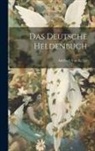 Adelbert Von Keller - Das Deutsche Heldenbuch