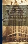 George Cooper Pardee, California Commission on Revenue and - Preliminary Report of the Commission On Revenue and Taxation of the State of California: August, 1906