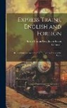 Baron Thomas Cecil Farrer Farrer, E. Foxwell - Express Trains, English and Foreign: Being a Statistical Account of All the Express Trains of the World