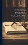 Saint Alfonso Maria De' Liguori - Theologia Moralis, Volumes 6-7