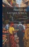 Lyons McLeod - Travels in Eastern Africa: With the Narrative of a Residence in Mozambique; Volume 1