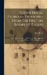 Miles Bland - Geometrical Problems Deducible From the First Six Books of Euclid: Arranged and Solved: To Which Is Added an Appendix Containing the Elements of Plane