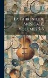 Anonymous - La Chronique Musicale, Volumes 5-6