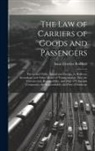 Isaac Fletcher Redfield - The Law of Carriers of Goods and Passengers: Private and Public, Inland and Foreign, by Railway, Steamboat, and Other Modes of Transportation; Also, t