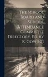 Anonymous - The School Board and School Attendance Committee Directory, Ed. by R. Gowing