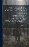 L. Maibourg - Historia De Las Cruzadas Y De Las Órdenes Religiosas Y Militares A Que Dieron Origen ..., 1