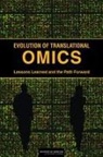 Board On Health Care Services, Board On Health Sciences Policy, Committee on the Review of Omics-Based Tests for Predicting Patient Outcomes in Clinical Trials, Institute Of Medicine, Christine M Micheel, Sharly J Nass... - Evolution of Translational Omics