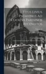 Johann Freinsheim, Livy - Titus Livius Patavinus Ad Codices Parisinos Recensitos: Cum Varietate Lectionum Et Selectis Commentariis; Volume 10