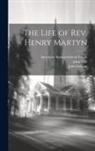 John Hall, John Sargent, American Sunday-School Union - The Life of Rev. Henry Martyn