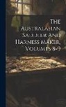 Anonymous - The Australasian Saddler And Harness Maker, Volumes 8-9