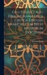 Heinrich Ewald - Geo. Henrici Aug. Ewald Grammatica Critica Linguae Arabicae, Cum Brevi Metrorum Doctrina