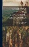 William Langland, Walter William Skeat - The Vision Of William Concerning Piers Plowman