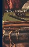 Elek Benedek - Testamentum, És Hat Levél
