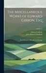 Edward Gibbon, John Holroyd Sheffield - The Miscellaneous Works of Edward Gibbon, Esq: With Memoirs of His Life and Writings; Volume 4